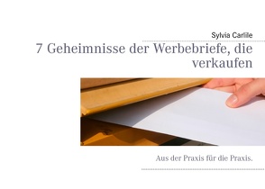 7 Geheimnisse der Werbebriefe, die verkaufen von Carlile,  Sylvia