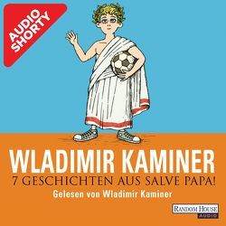 7 Geschichten aus Salve Papa! von Kaminer,  Wladimir