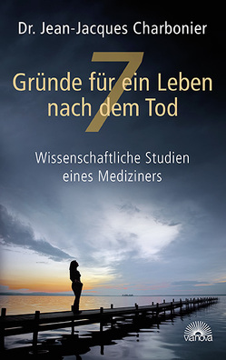 7 Gründe für ein Leben nach dem Tod von Charbonier,  Jean-Jacques