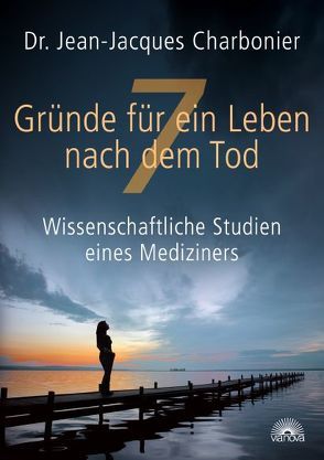 7 Gründe für ein Leben nach dem Tod von Charbonier,  Jean-Jacques