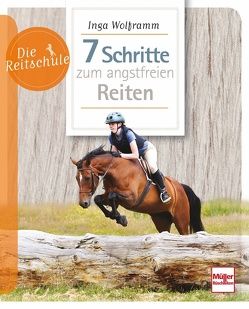 7 Schritte zum angstfreien Reiten von Wolframm,  Inga