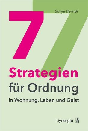 7 Strategien für Ordnung in Wohnung, Leben und Geist von Berndl,  Sonja