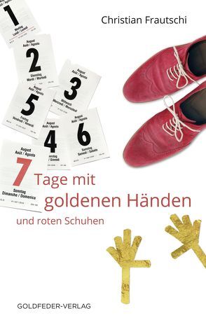 7 Tage mit goldenen Händen und roten Schuhen von Frautschi,  Christian