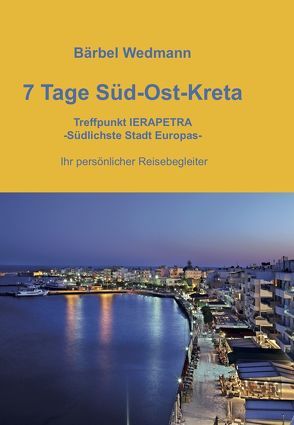 7 Tage Süd-Ost-Kreta von Wedmann,  Bärbel