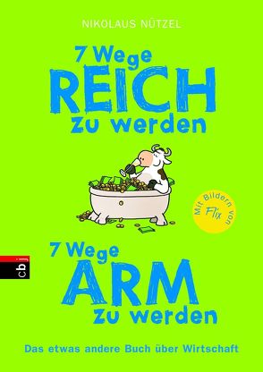 7 Wege reich zu werden – 7 Wege arm zu werden von Görmann,  Felix, Nützel,  Nikolaus