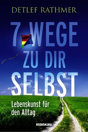 7 Wege zu Dir selbst von Rathmer,  Detlef