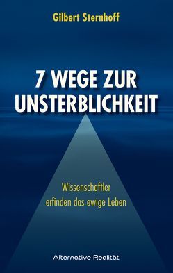 7 Wege zur Unsterblichkeit von Sternhoff,  Gilbert