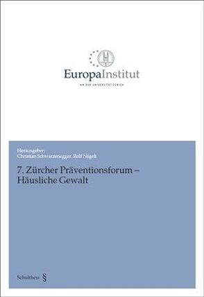 7. Zürcher Präventionsforum – Häusliche Gewalt von Nägeli,  Rolf, Schwarzenegger,  Christian