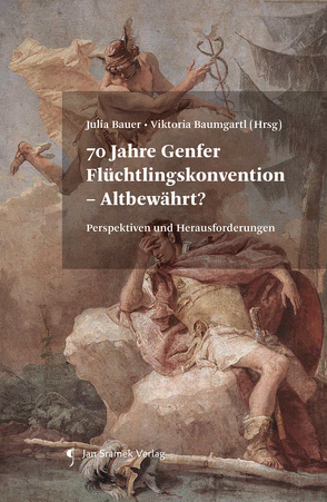 70 Jahre Genfer Flüchtlingskonvention – Altbewährt? von Bauer,  Julia, Baumgartl,  Viktoria