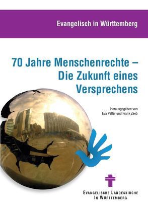 70 Jahre Menschenrechte – Die Zukunft eines Versprechens von Peller,  Eva, Zeeb,  Frank