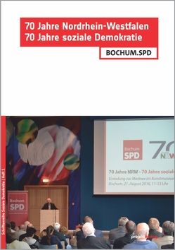 70 Jahre Nordrhein-Westfalen – 70 Jahre soziale Demokratie von SPD Bochum