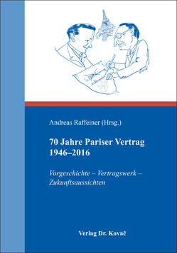 70 Jahre Pariser Vertrag 1946–2016 von Raffeiner,  Andreas