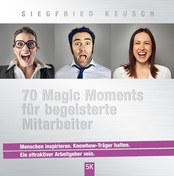 70 Magic Moments für begeisterte Mitarbeiter von Keusch,  Siegfried