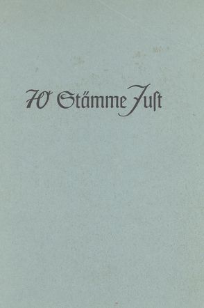 70 Stämme Just. Genealogisches Sammelwerk mit 70 Stammtafeln von Just,  Karlwilhelm