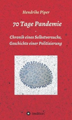 70 Tage Pandemie von Piper,  Hendrike