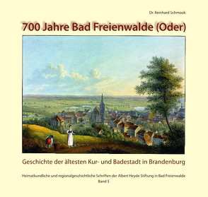 700 Jahre Bad Freienwalde (Oder) von Schmook,  Dr. Reinhard