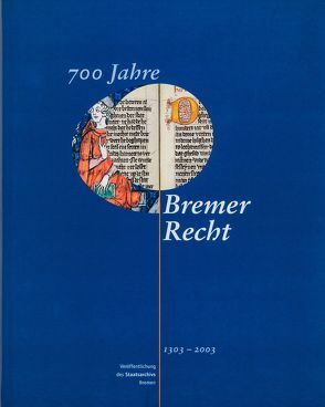 700 Jahre Bremer Recht 1303-2003 von Elmhäuser,  Konrad, Hofmeister,  Adolf E