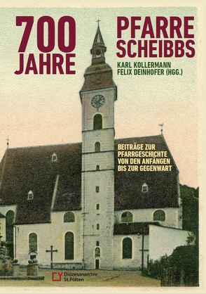 700 Jahre Pfarre Scheibbs von Deinhofer,  Felix, Kollermann,  Karl