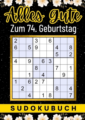 74 Geburtstag Geschenk | Alles Gute zum 74. Geburtstag – Sudoku von Verlag,  Isamrätsel