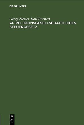 74. Religionsgesellschaftliches Steuergesetz von Buchert,  Karl, Ziegler,  Georg