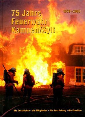 75 Jahre Freiwillige Feuerwehr Kampen/Sylt von Behren,  Karl H von