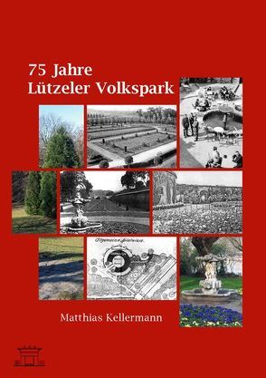 75 Jahre Lützeler Volkspark von Kellermann,  Matthias