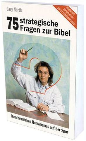 75 strategische Fragen zur Bibel von Beese,  Hans C, Koop,  H R, North,  Gary, Schirrmacher,  Thomas