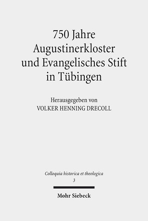 750 Jahre Augustinerkloster und Evangelisches Stift in Tübingen von Bayha,  Vanessa, Drecoll,  Volker Henning