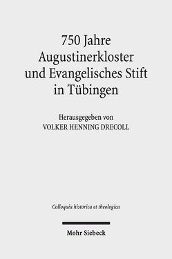 750 Jahre Augustinerkloster und Evangelisches Stift in Tübingen von Bayha,  Vanessa, Drecoll,  Volker Henning