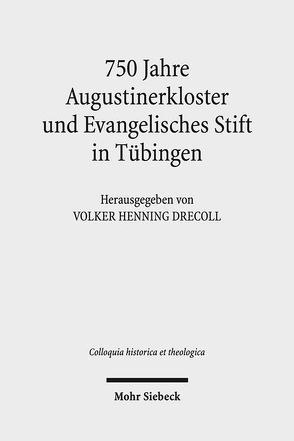 750 Jahre Augustinerkloster und Evangelisches Stift in Tübingen von Bayha,  Vanessa, Drecoll,  Volker Henning