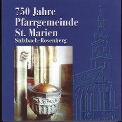 750 Jahre Pfarrgemeinde St. Marien Sulzbach-Rosenberg von Bauerschmitt,  Georg, Baumgärtner,  Wilhelm, Bossle,  Benedikt, Fuchs,  Friedrich, Gerhardt,  Rainer, Hellauer,  Walter, Hensch,  Mathias, Kaunzinger,  Günther, Kirchmeier,  Heinrich, Lommer,  Markus, Rank,  Adolf, Reisinger,  Richard, Taschner,  Hans-Georg, Zimmermann,  Edith 750 Jahre Pfarrgemeinde St. Marien Sulzbach-Rosenberg von Bauerschmitt,  Georg, Baumgärtner,  Wilhelm, Bossle,  Benedikt, Fuchs,  Friedrich, Gerhardt,  Rainer, Hellauer,  Walter, Hensch,  Mathias, Kaunzinger,  Günther, Kirchmeier,  Heinrich, Lommer,  Markus, Rank,  Adolf, Reisinger,  Richard, Taschner,  Hans-Georg, Zimmermann,  Edith