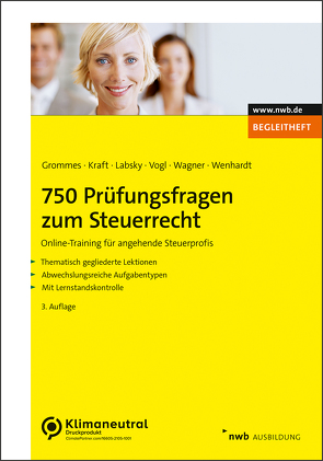 750 Prüfungsfragen zum Steuerrecht von Grommes,  Michael, Kraft,  Gerhard, Labsky,  Vanessa, Vogl,  Elmar, Wagner,  Edmund, Wenhardt,  Christoph