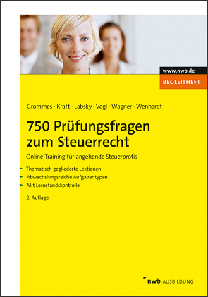 750 Prüfungsfragen zum Steuerrecht von Grommes,  Michael, Kraft,  Gerhard, Labsky,  Vanessa, Vogl,  Elmar, Wagner,  Edmund, Wenhardt,  Christoph