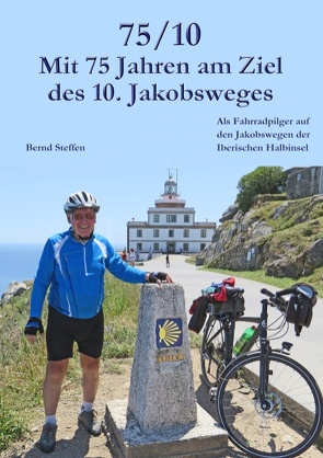 75/10 – Mit 75 Jahren am Ziel des 10. Jakobsweges von Steffen,  Bernd