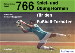 766 Spiel- und Übungsformen für den Fußball-Torhüter von Bruggmann,  Bernhard