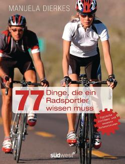 77 Dinge, die ein Radsportler wissen muss von Dierkes,  Manuela