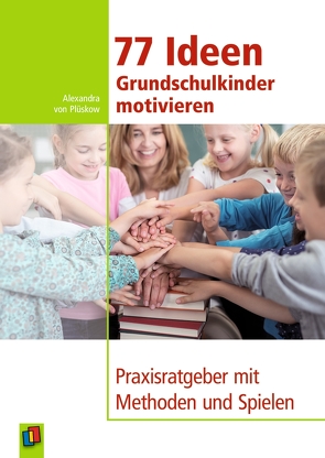 77 Ideen – Grundschulkinder motivieren von von Plüskow,  Alexandra von