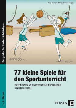 77 kleine Spiele für den Sportunterricht von Kordelle-Elfner,  Katja, Saggau,  Simone