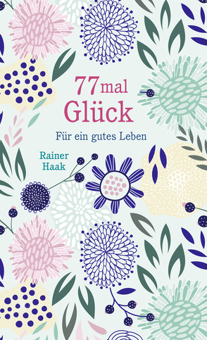 77 mal Glück von Haak,  Rainer