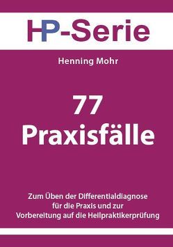 77 Praxisfälle von Mohr,  Henning