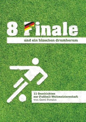 8 Finale und ein bisschen drumherum … von Forahn,  Gerd