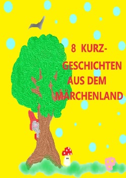 8 Kurzgeschichten aus dem Märchenland von voh-lugmaier,  elfriede