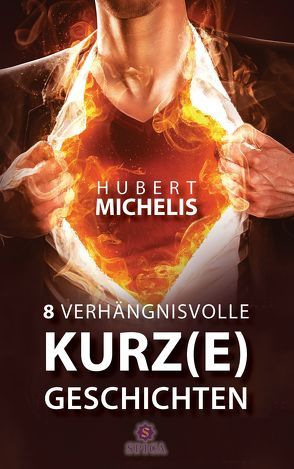 8 verhängnisvolle Kurz(e)geschichten von Michelis,  Hubert