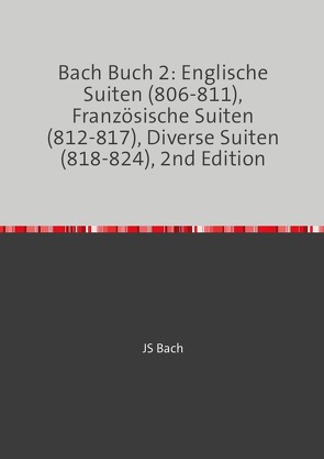 8 von 8 / Bach Buch 2: Englische Suiten (806-811), Französische Suiten (812-817), Diverse Suiten (818-824), 2nd Edition von Bach,  JS