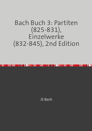 8 von 8 / Bach Buch 3: Partiten (825-831), Einzelwerke (832-845), 2nd Edition von Bach,  JS