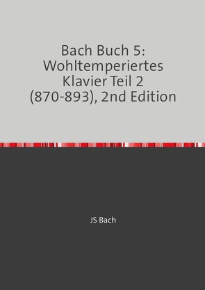 8 von 8 / Bach Buch 5: Wohltemperiertes Klavier Teil 2 (870-893), 2nd Edition von Bach,  JS