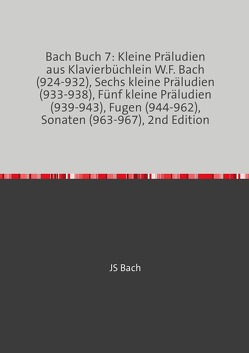 8 von 8 / Bach Buch 7: Kleine Präludien aus Klavierbüchlein W.F. Bach (924-932), Sechs kleine Präludien (933-938), Fünf kleine Präludien (939-943), Fugen (944-962), Sonaten (963-967), 2nd Edition von Bach,  JS