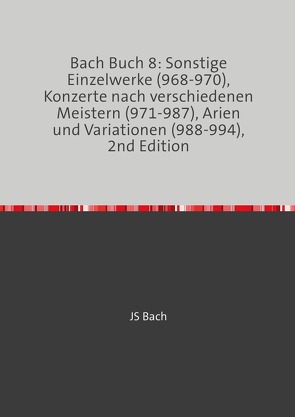 8 von 8 / Bach Buch 8: Sonstige Einzelwerke (968-970), Konzerte nach verschiedenen Meistern (971-987), Arien und Variationen (988-994), 2nd Edition von Bach,  JS