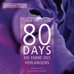 80 Days – Die Farbe des Verlangens von Braunmiller-Jest,  Annina, Jackson,  Vina, Schermer-Rauwolf,  Gerlinde, Steckhan,  Barbara, Wollermann,  Thomas