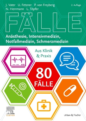 80 Fälle Anästhesie, Intensivmedizin, Notfallmedizin, Schmerzmedizin von Elsberger,  Stefan, Fetzner,  Ute, Freiherr von Freyberg,  Philipp, Herrmann,  Nicole, Töpfer,  Lars, Vater,  Jens